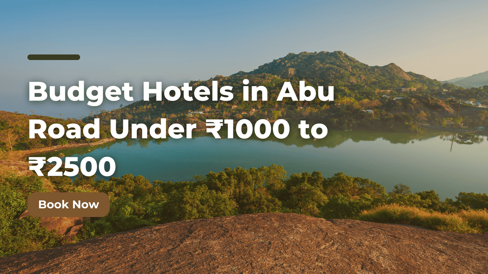 Budget Hotels in Abu Road Under ₹1000 to ₹2500 – What to Expect & How to Book Smart
